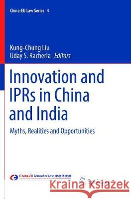 Innovation and Iprs in China and India: Myths, Realities and Opportunities Liu, Kung-Chung 9789811091544