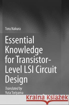 Essential Knowledge for Transistor-Level Lsi Circuit Design Nakura, Toru 9789811091582