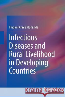 Infectious Diseases and Rural Livelihood in Developing Countries Fingani Annie Mphande 9789811091599 Springer
