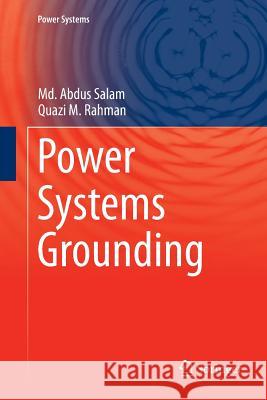 Power Systems Grounding MD Abdus Salam Quazi M. Rahman 9789811091650 Springer