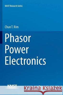 Phasor Power Electronics Rim, Chun T. 9789811091865 Springer