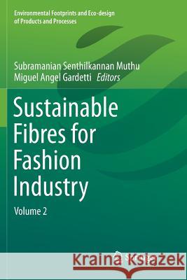 Sustainable Fibres for Fashion Industry: Volume 2 Muthu, Subramanian Senthilkannan 9789811091957 Springer