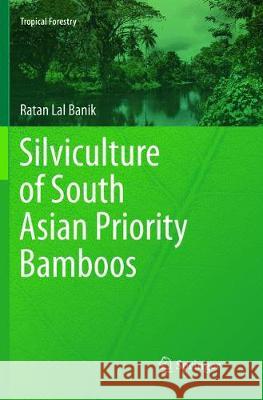 Silviculture of South Asian Priority Bamboos Banik, Ratan Lal 9789811091964 Springer