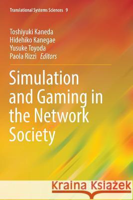 Simulation and Gaming in the Network Society Toshiyuki Kaneda Hidehiko Kanegae Yusuke Toyoda 9789811091988