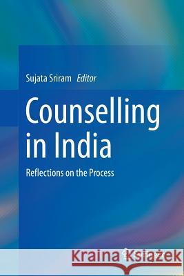 Counselling in India: Reflections on the Process Sriram, Sujata 9789811092015