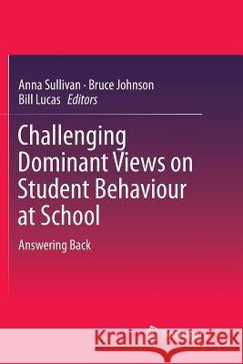 Challenging Dominant Views on Student Behaviour at School: Answering Back Sullivan, Anna 9789811092145 Springer