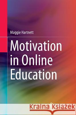 Motivation in Online Education Maggie Hartnett 9789811092305 Springer