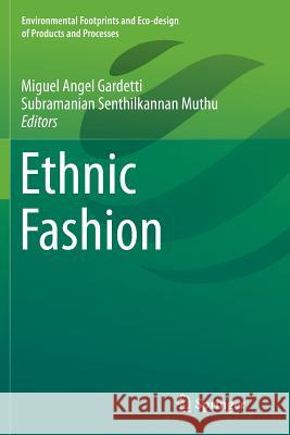 Ethnic Fashion Miguel Angel Gardetti Subramanian Senthilkannan Muthu 9789811092459 Springer