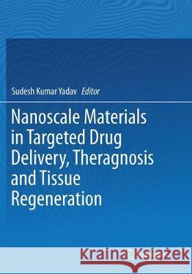 Nanoscale Materials in Targeted Drug Delivery, Theragnosis and Tissue Regeneration  9789811092602 Springer