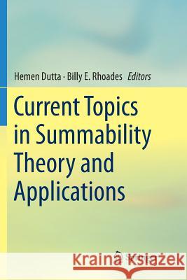 Current Topics in Summability Theory and Applications Hemen Dutta Billy E 9789811092824