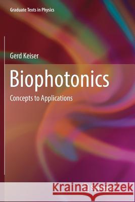 Biophotonics: Concepts to Applications Keiser, Gerd 9789811092893 Springer