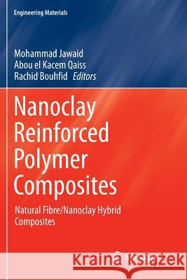 Nanoclay Reinforced Polymer Composites: Natural Fibre/Nanoclay Hybrid Composites Jawaid, Mohammad 9789811092916 Springer