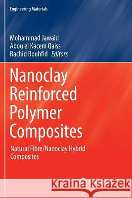 Nanoclay Reinforced Polymer Composites: Natural Fibre/Nanoclay Hybrid Composites Jawaid, Mohammad 9789811092916