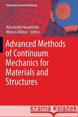 Advanced Methods of Continuum Mechanics for Materials and Structures Konstantin Naumenko Marcus Amus 9789811092947 Springer