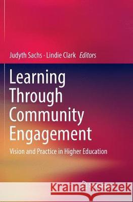 Learning Through Community Engagement: Vision and Practice in Higher Education Sachs, Judyth 9789811093050
