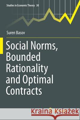Social Norms, Bounded Rationality and Optimal Contracts Suren Basov 9789811093135 Springer