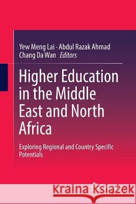 Higher Education in the Middle East and North Africa: Exploring Regional and Country Specific Potentials Lai, Yew Meng 9789811093166 Springer