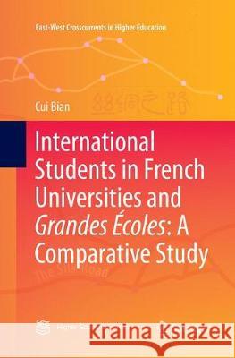 International Students in French Universities and Grandes Écoles: A Comparative Study Bian, Cui 9789811093371