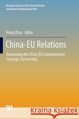 China-Eu Relations: Reassessing the China-Eu Comprehensive Strategic Partnership Zhou, Hong 9789811093418 Springer