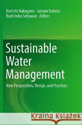 Sustainable Water Management: New Perspectives, Design, and Practices Nakagami 9789811093449