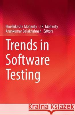 Trends in Software Testing Hrushikesha Mohanty J. R. Mohanty Arunkumar Balakrishnan 9789811093517 Springer
