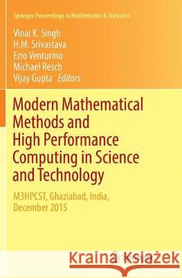 Modern Mathematical Methods and High Performance Computing in Science and Technology: M3hpcst, Ghaziabad, India, December 2015 Singh, Vinai K. 9789811093586