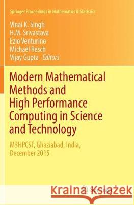 Modern Mathematical Methods and High Performance Computing in Science and Technology: M3hpcst, Ghaziabad, India, December 2015 Singh, Vinai K. 9789811093586 Springer
