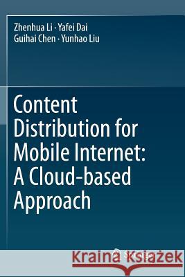 Content Distribution for Mobile Internet: A Cloud-Based Approach Li, Zhenhua 9789811093609 Springer