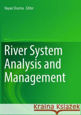 River System Analysis and Management Nayan Sharma 9789811093630 Springer