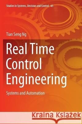 Real Time Control Engineering: Systems and Automation Ng, Tian Seng 9789811093715 Springer