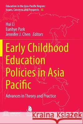 Early Childhood Education Policies in Asia Pacific: Advances in Theory and Practice Li, Hui 9789811093760 Springer