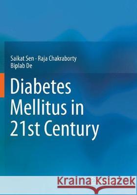 Diabetes Mellitus in 21st Century Saikat Sen Raja Chakraborty Biplab De 9789811093814 Springer