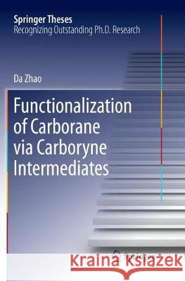 Functionalization of Carborane Via Carboryne Intermediates Zhao, Da 9789811093890 Springer