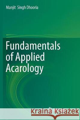 Fundamentals of Applied Acarology Manjit Dhooria 9789811093951 Springer