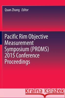 Pacific Rim Objective Measurement Symposium (Proms) 2015 Conference Proceedings Zhang, Quan 9789811094217