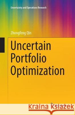 Uncertain Portfolio Optimization Qin, Zhongfeng 9789811094514 Springer