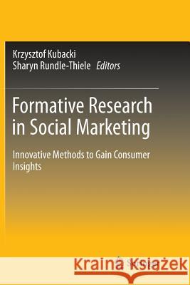 Formative Research in Social Marketing: Innovative Methods to Gain Consumer Insights Kubacki, Krzysztof 9789811094552 Springer