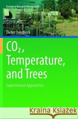 Co2, Temperature, and Trees: Experimental Approaches Overdieck, Dieter 9789811094644