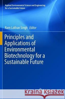 Principles and Applications of Environmental Biotechnology for a Sustainable Future  9789811094651 Springer
