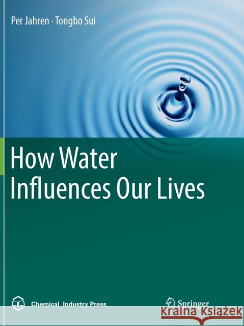 How Water Influences Our Lives Per Jahren Tongbo Sui 9789811094835 Springer