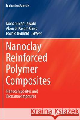Nanoclay Reinforced Polymer Composites: Nanocomposites and Bionanocomposites Jawaid, Mohammad 9789811094866 Springer