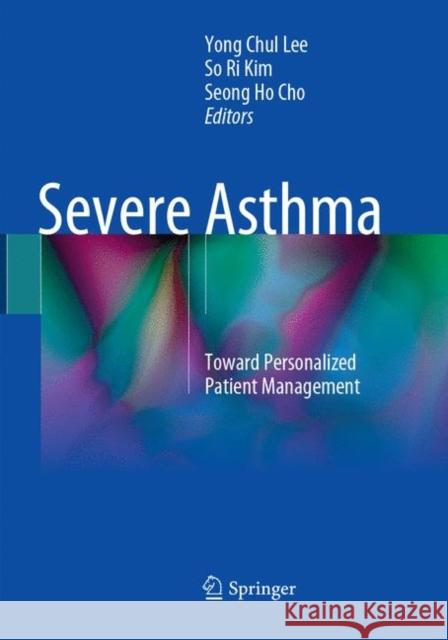 Severe Asthma: Toward Personalized Patient Management Lee, Yong Chul 9789811094996 Springer