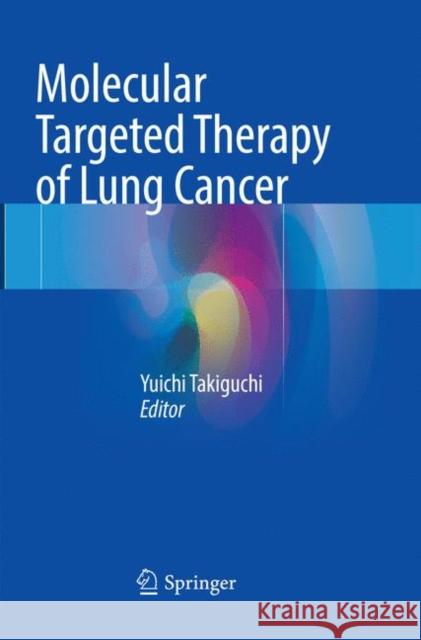 Molecular Targeted Therapy of Lung Cancer  9789811095009 Springer
