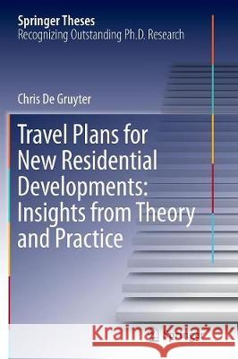 Travel Plans for New Residential Developments: Insights from Theory and Practice Chris D 9789811095269 Springer