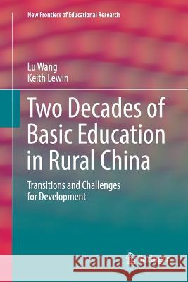 Two Decades of Basic Education in Rural China: Transitions and Challenges for Development Wang, Lu 9789811095320
