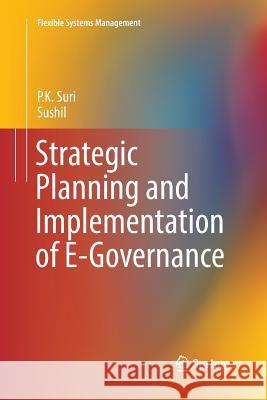 Strategic Planning and Implementation of E-Governance P. K. Suri Sushil 9789811095504