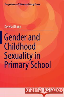 Gender and Childhood Sexuality in Primary School Deevia Bhana 9789811095702 Springer