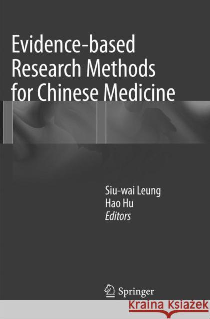 Evidence-Based Research Methods for Chinese Medicine Leung, Siu-Wai 9789811095832 Springer