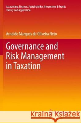 Governance and Risk Management in Taxation de Oliveira Neto, Arnaldo Marques 9789811095856 Springer