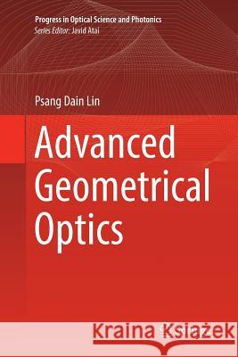Advanced Geometrical Optics Psang Dain Lin 9789811095863 Springer